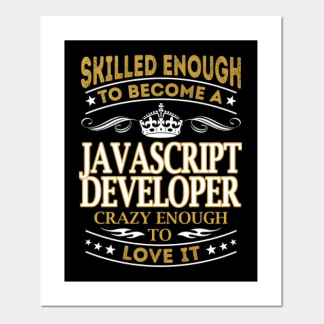 Javascript Developer Skilled Enough Javascript Developer Posters